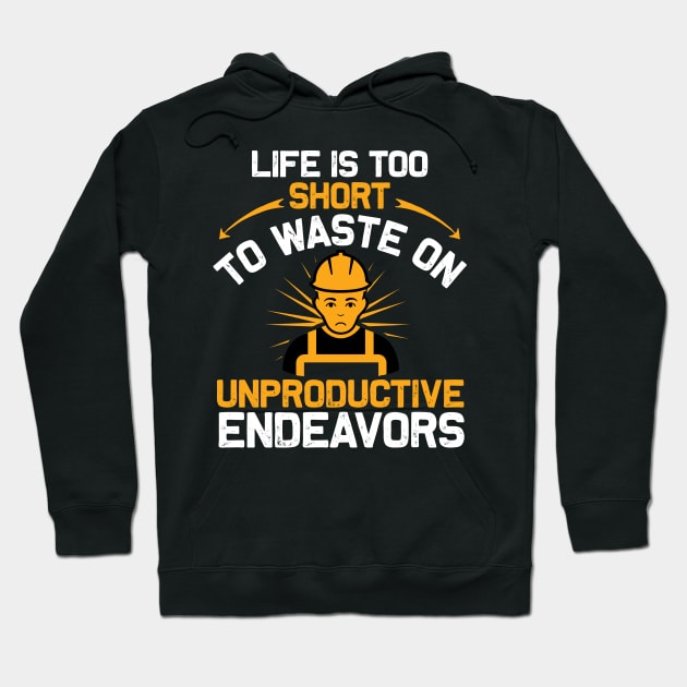 Life Is Too Short Hoodie by MonkeyBusiness